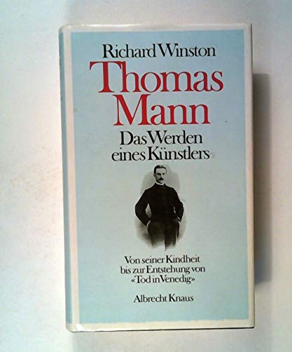 Beispielbild fr Thomas Mann - Das Werden eines Knstlers 1875 - 1911 zum Verkauf von Antiquariat Walter Nowak