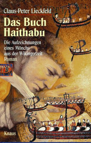Das Buch Haithabu - Die Aufzeichungen eines Mönchs aus der Wikingerzeit - Roman - Lieckfeld, Claus-Peter