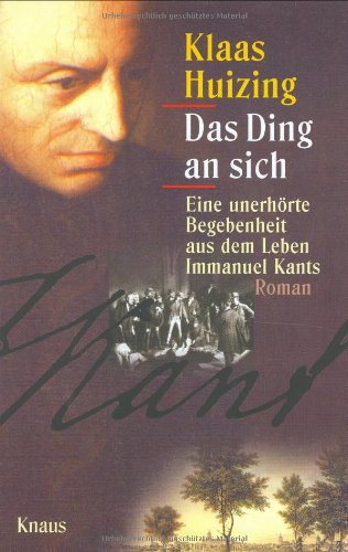 Beispielbild fr Das Ding an sich -: Eine unerhrte Begebenheit aus dem Leben Immanuel Kants zum Verkauf von medimops