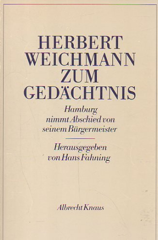 Herbert Weichmann zum Gedächtnis - Hamburg nimmt Abschied von seinem Bürgermeister; Dieses Buch g...