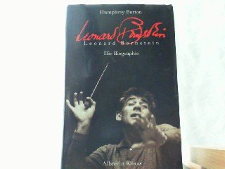 Leonard Bernstein Die Biographie - Burton, Humphrey