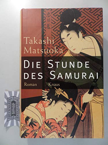 Die Stunde des Samurai : Roman. Aus dem Amerikanischen von Eva L. Wahser.