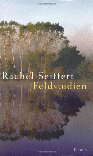 Feldstudien. (9783813502343) by Rachel Seiffert