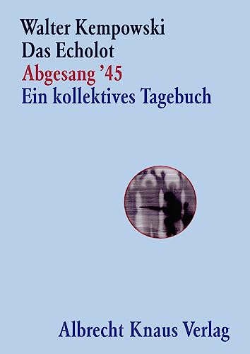 9783813502497: Das Echolot - Abgesang '45 - Ein kollektives Tagebuch - (4. Teil des Echolot-Projekts) -