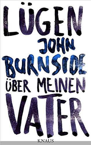 Lügen über meinen Vater: Ausgezeichnet mit dem Corine - Internationaler Buchpreis, Kategorie Belletristik 2011 - Burnside, John und Bernhard Robben