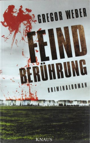 Feindberührung : Kriminalroman (bg3s) - Weber, Gregor
