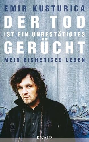 Der Tod ist ein unbestÃ¤tigtes GerÃ¼cht (9783813504507) by Emir Kusturica