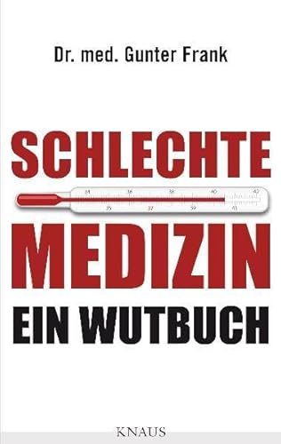 Schlechte Medizin: Ein Wutbuch - Dr. med. Gunter Frank