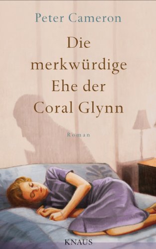 Die merkwÃ¼rdige Ehe der Coral Glynn (9783813504774) by Peter Cameron