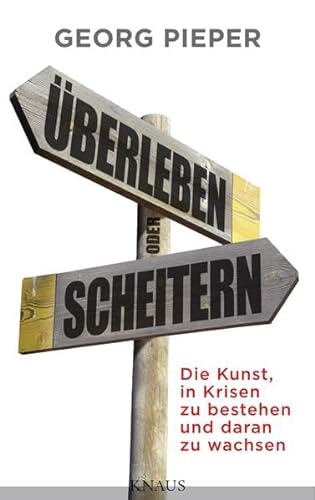 Beispielbild fr berleben oder Scheitern: Die Kunst, in Krisen zu bestehen und daran zu wachsen zum Verkauf von medimops