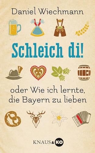 Beispielbild fr Schleich di!: .oder Wie ich lernte, die Bayern zu lieben zum Verkauf von medimops