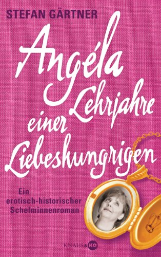 Beispielbild fr Angla - Lehrjahre einer Liebeshungrigen: Ein erotisch-historischer Schelminnenroman zum Verkauf von medimops