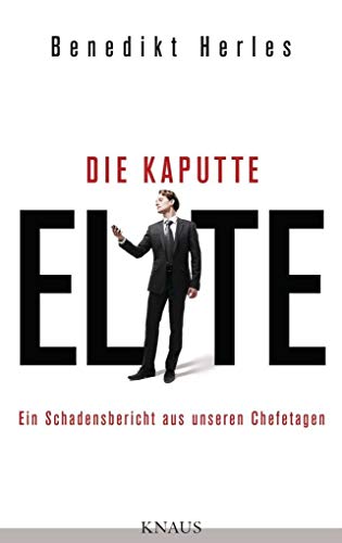 Stock image for Die kaputte Elite: Ein Schadensbericht aus unseren Chefetagen for sale by medimops