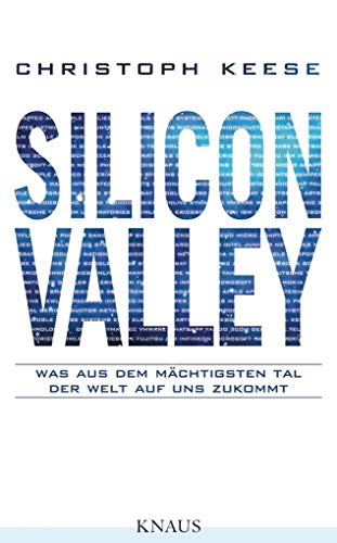 Beispielbild fr Silicon Valley: Was aus dem mchtigsten Tal der Welt auf uns zukommt zum Verkauf von medimops