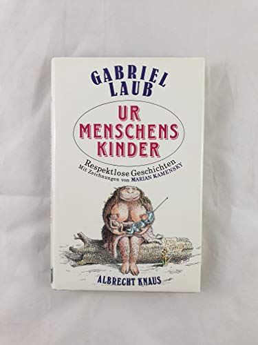 Stock image for Urmenschenskinder. Respektlose Geschichten [Paperback] gabriel-laub for sale by tomsshop.eu