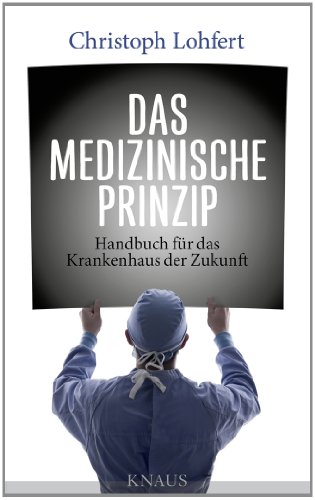 9783813506037: Das medizinische Prinzip: Handbuch fr das Krankenhaus der Zukunft