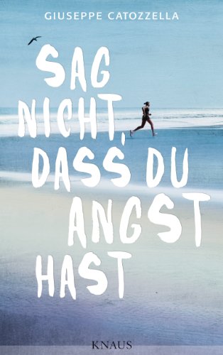 9783813506518: Sag nicht, dass du Angst hast: Eine wahre Geschichte