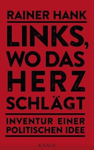 9783813506563: Links, wo das Herz schlgt: Inventur einer politischen Idee