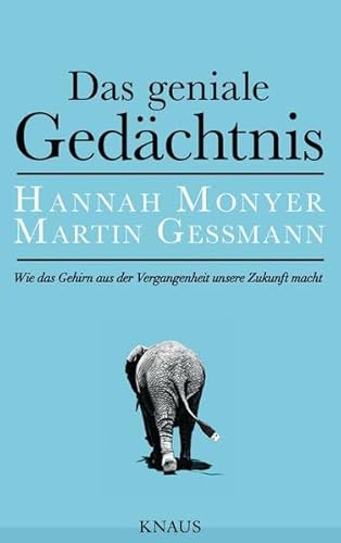 9783813506907: Das geniale Gedchtnis: Wie das Gehirn aus der Vergangenheit unsere Zukunft macht