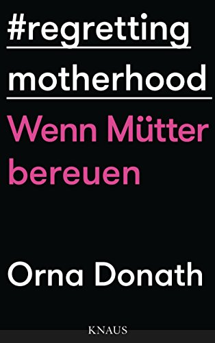 9783813507195: Regretting Motherhood: Wenn Mtter bereuen