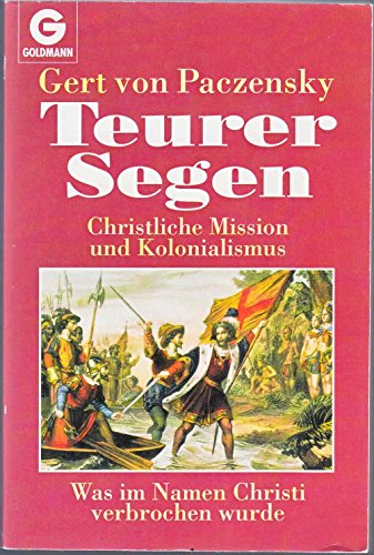 Teurer Segen. Christliche Mission und Kolonialismus - Paczensky, Gert Von