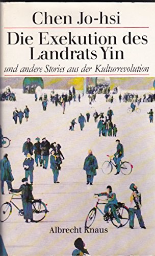 Beispielbild fr Die Exekution des Landrats Yin und andere Stories aus der Kulturrevolution. A. d. Chin. v. Melinna Yam. zum Verkauf von Bojara & Bojara-Kellinghaus OHG