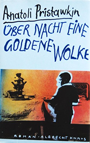 Über Nacht eine goldene Wolke. Roman. Deutsch von Thomas Reschke. - Pristawkin, Anatoli