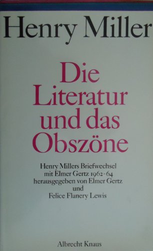 Beispielbild fr Die Literatur und das Obszne. Henry Millers Briefwechsel mit Elmer Gertz 1962 - 64. Dt. von Walter Hasenclever. zum Verkauf von Versandantiquariat  Rainer Wlfel