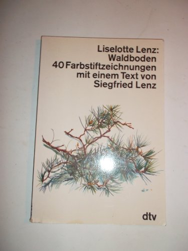 Waldboden. Vierzig Farbstiftzeichnungen mit einem Text von Siegfried Lenz.