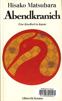 Imagen de archivo de Abendkranich. Eine Kindheit in Japan a la venta por Versandantiquariat Felix Mcke