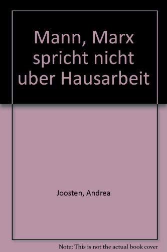 Mann, Marx spricht nicht uber Hausarbeit