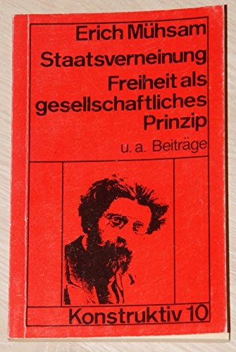 9783813600247: Staatsverneinung: Die Freiheit als gesellschaftliches Prinzip, u.a. Beiträge (Reihe Konstruktiv) (German Edition)