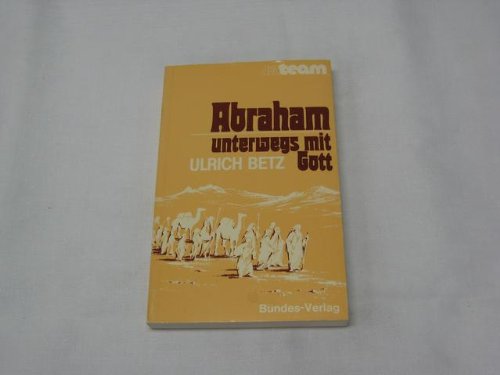 Abraham, unterwegs mit Gott. ABC-Team Taschenbuch Nr. 225 - Betz, Ulrich