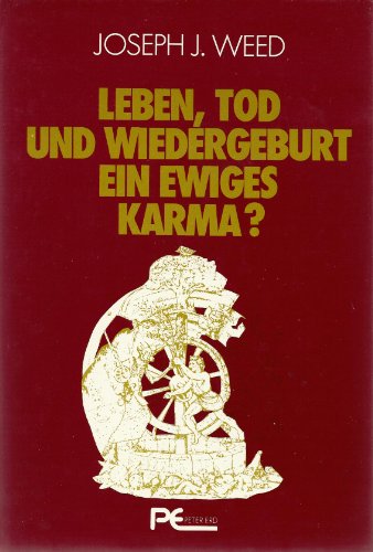 Stock image for Leben, Tod und Wiedergeburt - ein ewiges Karma?. Joseph J. Weed. [Aus d. Amerikan. bertr. u. bearb. von Irmgard Sander] for sale by Hbner Einzelunternehmen