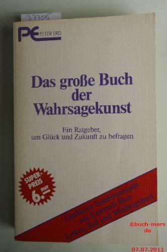 Beispielbild fr Das groe Buch der Wahrsagekunst. Ein Ratgeber, um Glck u. Zukunft zu befragen (Mit Extrateil ber Leben, Tod und Wiedergeburt) zum Verkauf von Bildungsbuch