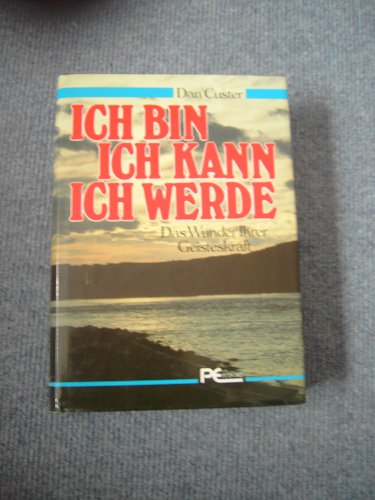 Imagen de archivo de ICH BIN, ICH KANN; ICH WERDE! Das Wunder Ihrer Geisteskraft! a la venta por medimops