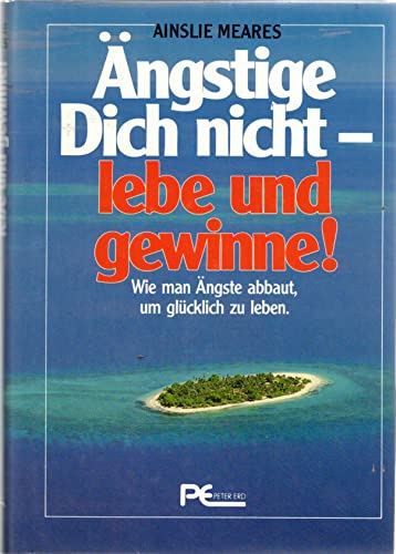 Stock image for ngstige dich nicht, lebe und gewinne. Wie man ngste abbaut, um glcklich zu leben for sale by medimops