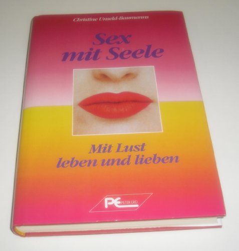 9783813801811: Sex mit Seele. Mit Lust leben und lieben. - Baumanns, Christine