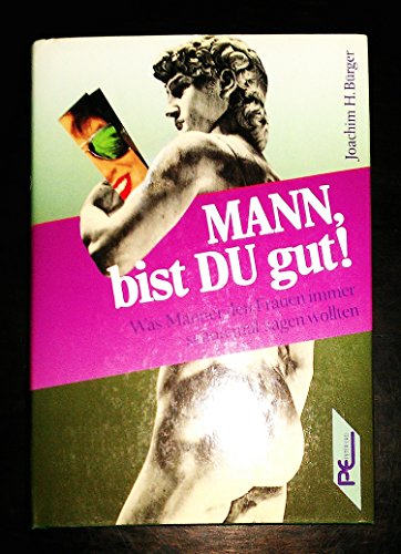 Stock image for Mann, bist Du gut. Was Männer den Frauen immer schon mal sagen wollten Joachim H. Bürger for sale by tomsshop.eu