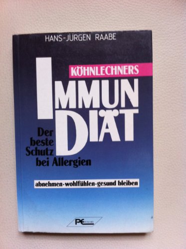 Köhnlechners Immun-Diät. Der beste Schutz bei Allergien. Abnehmen - wohlfühlen - gesund bleiben