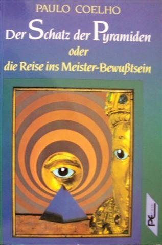 Der Schatz der Pyramiden. Oder die Reise ins Meister-Bewusstsein. aus dem Bras. v. Cordula Swobod...