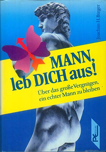 Stock image for Joachim H. Brger: Mann, leb dich aus! - ber das groe Vergngen,ein echter Mann zu bleiben for sale by medimops