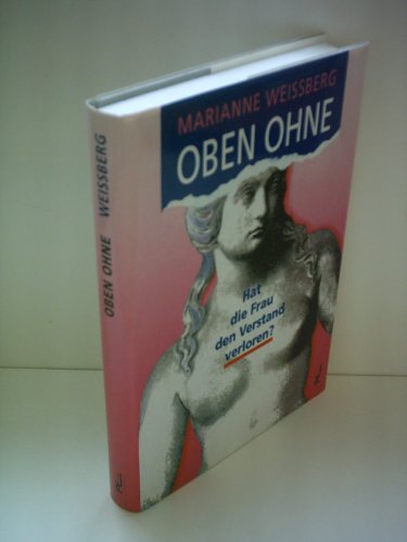 Beispielbild fr Oben ohne: Hat die Frau den Verstand verloren? zum Verkauf von Kultgut