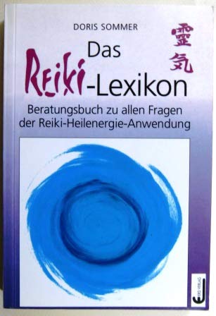 Stock image for Das Reiki-Lexikon. Beratungsbuch zu allen Fragen der Reiki-Heilenergie-Anwendung for sale by medimops