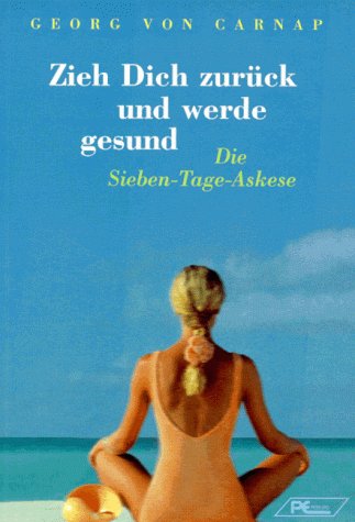 Stock image for Zieh Dich zurck und werde gesund. Die Sieben- Tage- Askese for sale by Leserstrahl  (Preise inkl. MwSt.)