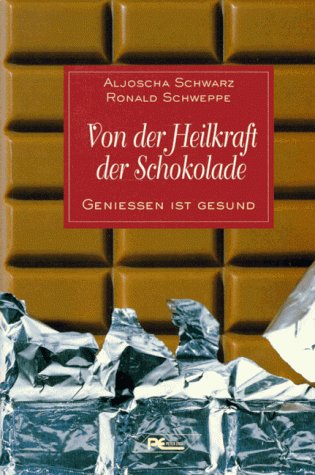 Stock image for Von der Heilkraft der Schokolade : Genieen ist gesund. Aljoscha A. Schwarz ; Ronald P. Schweppe for sale by Preiswerterlesen1 Buchhaus Hesse