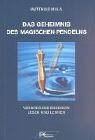 9783813810158: Die geheime Kunst des magischen Pendelns.