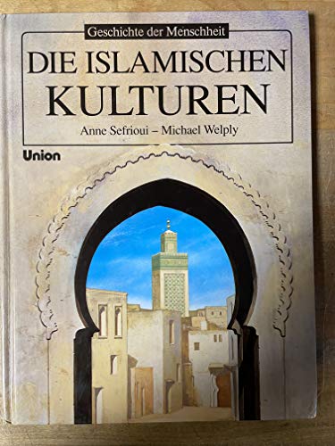 Beispielbild fr Geschichte der Menschheit. Die islamischen Kulturen zum Verkauf von Bernhard Kiewel Rare Books
