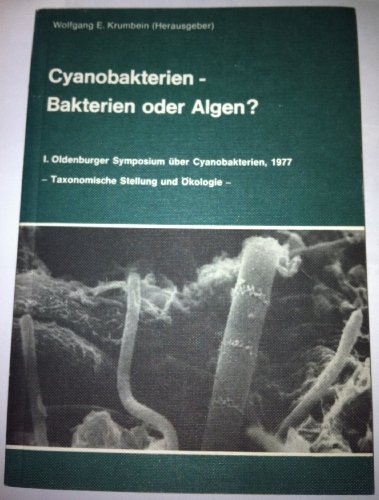 Beispielbild fr Cyanobakterien - Bakterien oder Algen? I. Oldenburger Symposium ber Cyanobakterien, 1977 - Texonomische Stellung und kologie - zum Verkauf von Antiquariat Nam, UstId: DE164665634