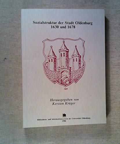 9783814201917: Sozialstruktur der Stadt Oldenburg 1630 und 1678. Analysen in historischer Finanzsoziologie anhand staatlicher Steuerregister
